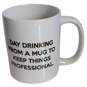 Day Drinking From A Mug To Keep Things Professional White Ceramic Coffee Mug